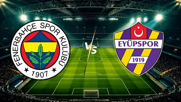 Fenerbahçe 11'i Belli Oldu mu? Eyüpspor Maçı Kadrosu Açıklandı mı?
