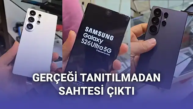 Gerçek lansman öncesi sahte alarm: Replika Galaxy S26 Ultra'lar piyasaya düştü!