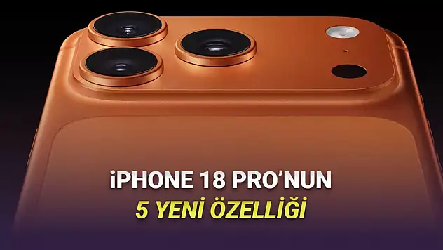 iPhone 18 Pro ve Pro Max ile gelmesi beklenen 5 devrimsel özellik!