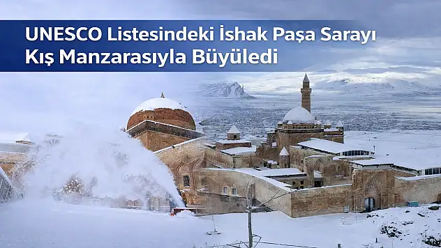İshak Paşa Sarayı beyaz örtüyle kaplandı
