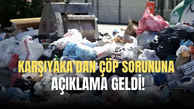 Karşıyaka Belediyesi'nden Çöp Problemlerine İlişkin Yeni Açıklama!