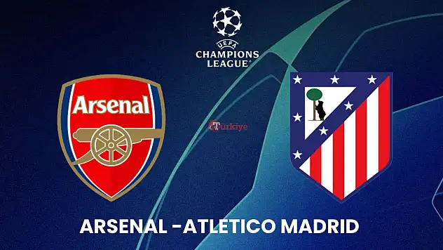 Londra'da Dev Düello: Arsenal - Atletico Madrid Maçı Ne Zaman, Hangi Kanalda Ve Muhtemel 11'ler!