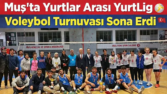Muş'ta Yurtlar Arası YurtLig Voleybol Turnuvası Sona Erdi