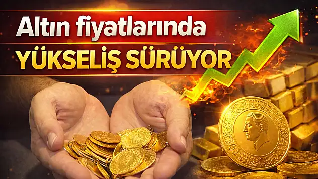 Son Dakika: Altın Fiyatlarında Yükseliş Devam Ediyor!