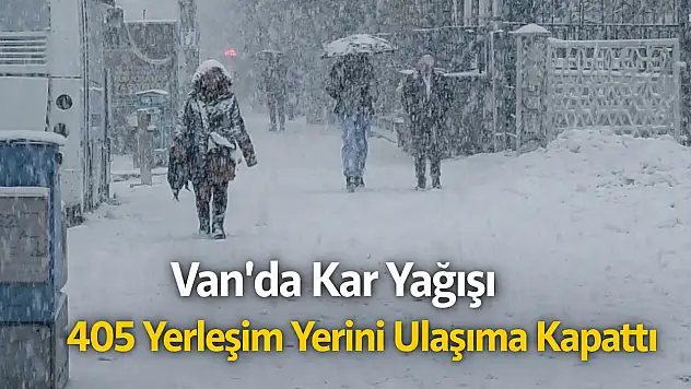 Van'da kar yağışı 405 yerleşim yerini ulaşıma kapattı