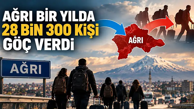 Ağrı bir yılda 28 bin 300 kişi göç verdi