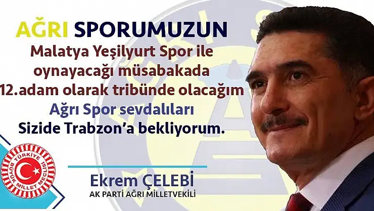 AK Parti Ağrı milletvekili Ekrem Çelebi'den Ağrı Spor sevdalılarına çağrı