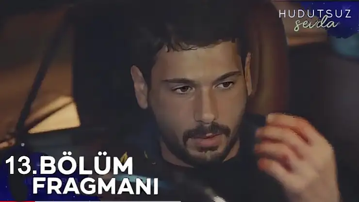 Hudutsuz Sevda 13. Bölüm Fragmanı Neden Yayınlanmadı?