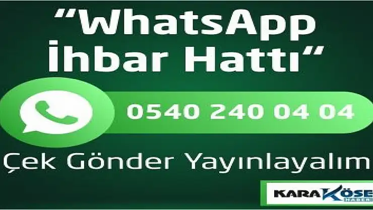 Karaköse Haber Whatsapp hattı açıldı