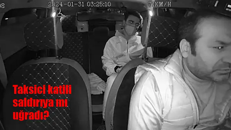 Taksici Oğuz Erge'yi öldüren katil Delil Aysal saldırıya mı uğradı?