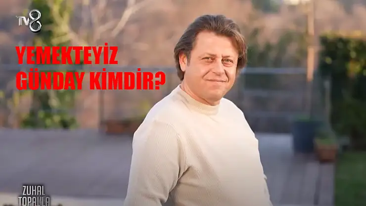 Zuhal Topal Yemekteyiz Günday Kim? Yemekteyiz Günday Akdoğan Kaç Yaşında, Ne İş Yapıyor?