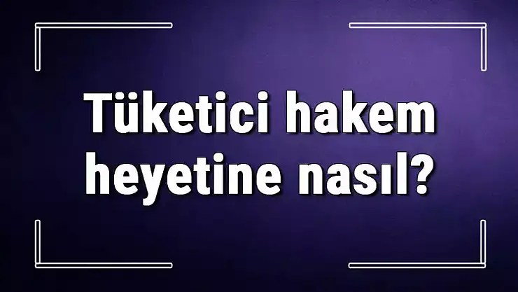 Tüketici Haklarına Nasıl Başvurulur?