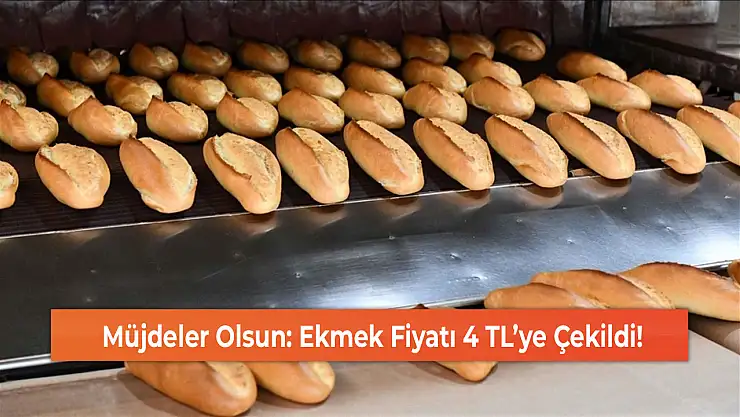 Müjdeler Olsun: Ekmek Fiyatı 4 TL'ye Çekildi!