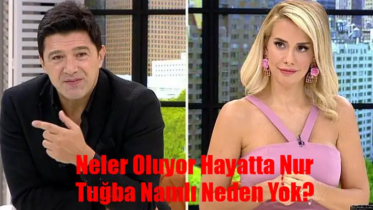 Nur Tuğba Namlı Neden Yok? Neler Oluyor Hayatta Nur Tuğba Namlı Ayrıldı Mı?