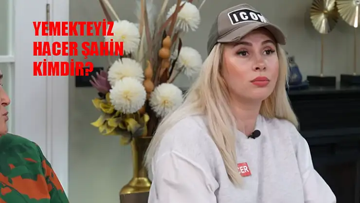 Zuhal Topal Yemekteyiz Hacer Şahin Kim? Yemekteyiz Hacer Şahin Kaç Yaşında,? Yemekteyiz Hacer Şahin Instagram Hesabı