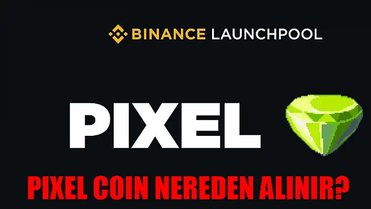 Pixel Coin Nereden Alınır? Pixel Coin Binance Listelenecek Mi? Pixel Coin Hangi Bankalarda Var?