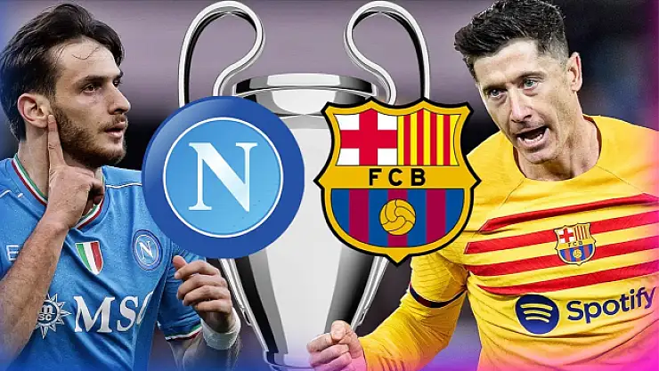 Napoli - Barcelona maçı ne zaman, saat kaçta, hangi kanalda?