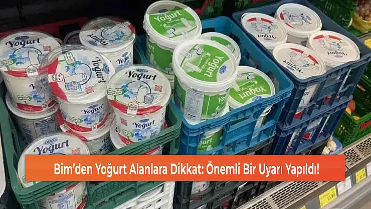 Bim'den Yoğurt Alanlara Dikkat: Önemli Bir Uyarı Yapıldı!