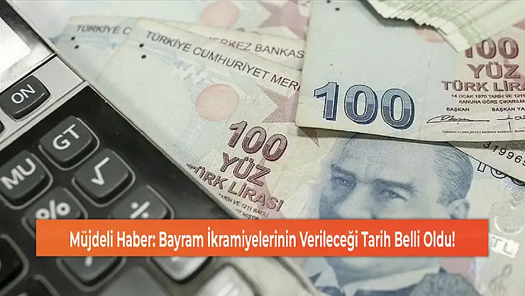 Müjdeli Haber: Bayram İkramiyelerinin Verileceği Tarih Belli Oldu!