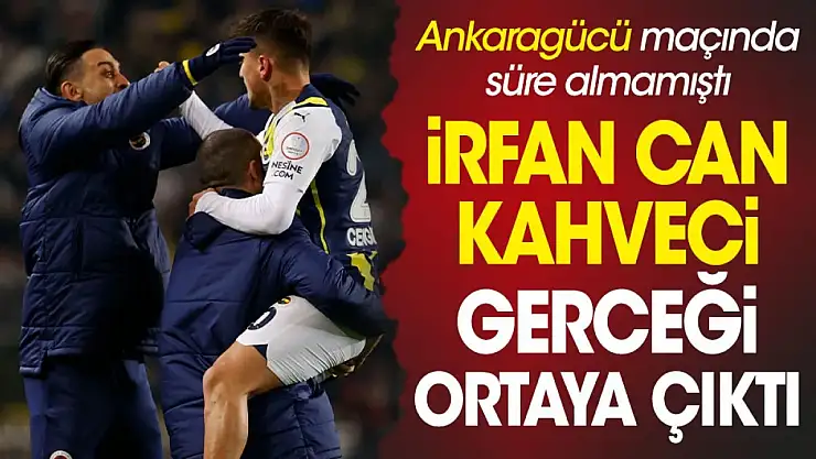 İrfan Can Kahveci Neden Oynamıyor?