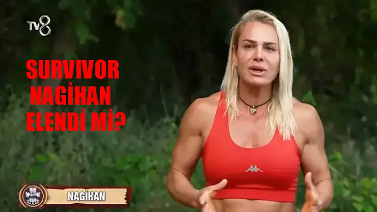 Survivor Nagihan Diskalifiye Mi Oldu? Survivor Nagihan Karadere Elendi Mi?