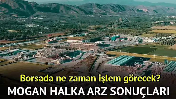 MOGAN HALKA ARZ SONUÇLARI AÇIKLANDI! Mogan Enerji borsada ne zaman işlem görecek, kaç lot verdi?