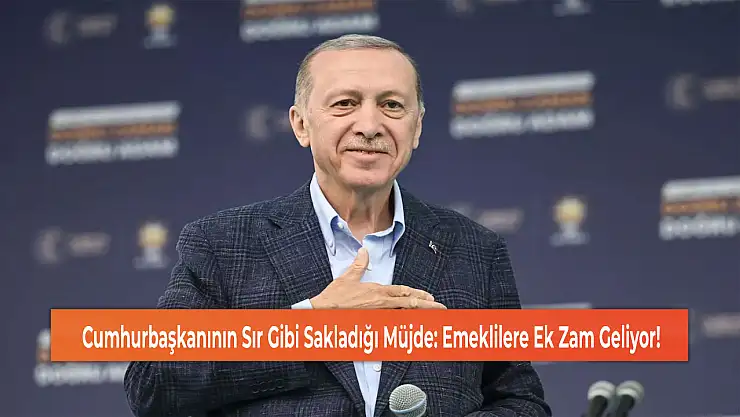 Cumhurbaşkanının Sır Gibi Sakladığı Müjde: Emeklilere Ek Zam Geliyor!