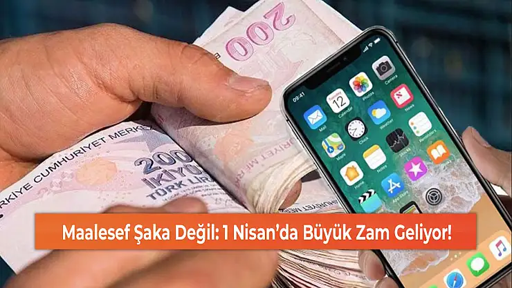 Maalesef Şaka Değil: 1 Nisan'da Büyük Zam Geliyor!