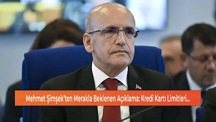 Mehmet Şimşek'ten Merakla Beklenen Açıklama: Kredi Kartı Limitleri...