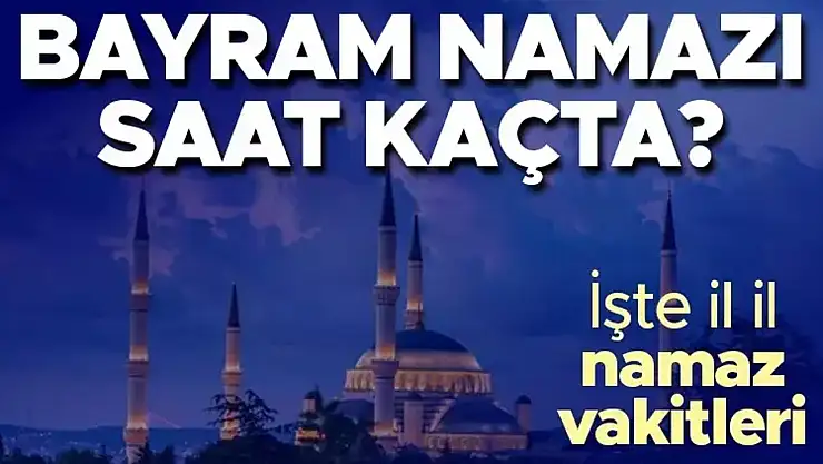Ağrı' da Ramazan Bayramı Namazı Saat kaçta? 2024