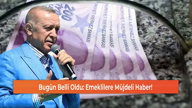 Bugün Belli Oldu: Emeklilere Müjdeli Haber!