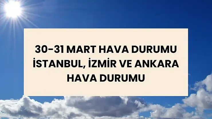 HAVA DURUMU I Cumartesi günü hava nasıl? İstanbul, Ankara, İzmir hava nasıl olacak?