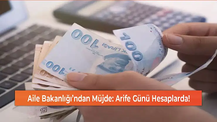 Aile Bakanlığı'ndan Müjde: Arife Günü Hesaplarda!