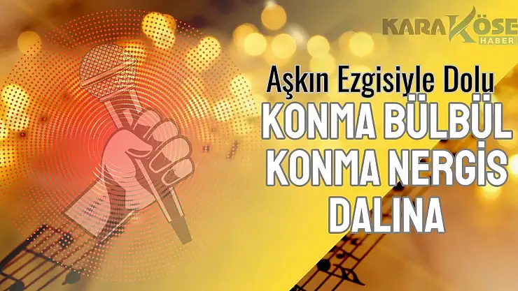 Aşkın Ezgisiyle Dolu Konma Bülbül Konma Nergis Dalına
