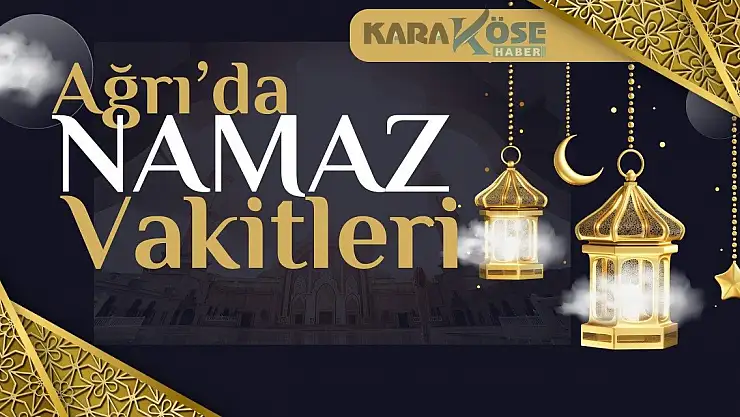 Ağrı'da Namaz Vakitleri