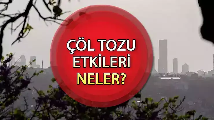 Çöl tozu nedir, neden olur? Meteoroloji'den çöl tozu uyarısı! İşte çöl tozu zararları ve etkileri