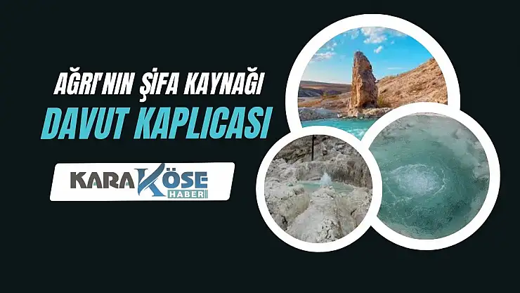 Ağrı'nın Şifa Kaynağı: Davut Kaplıcası