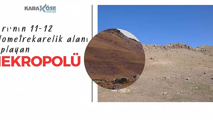 Ağrı'nın 11-12 kilometrekarelik alanı kaplayan nekropolü