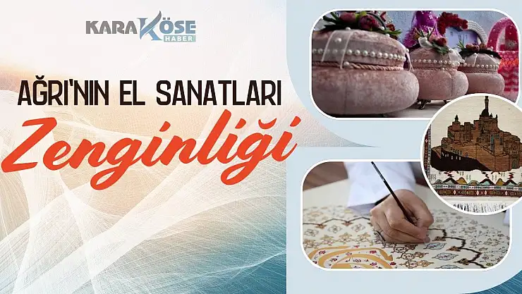 Ağrı'nın El Sanatları Zenginliği