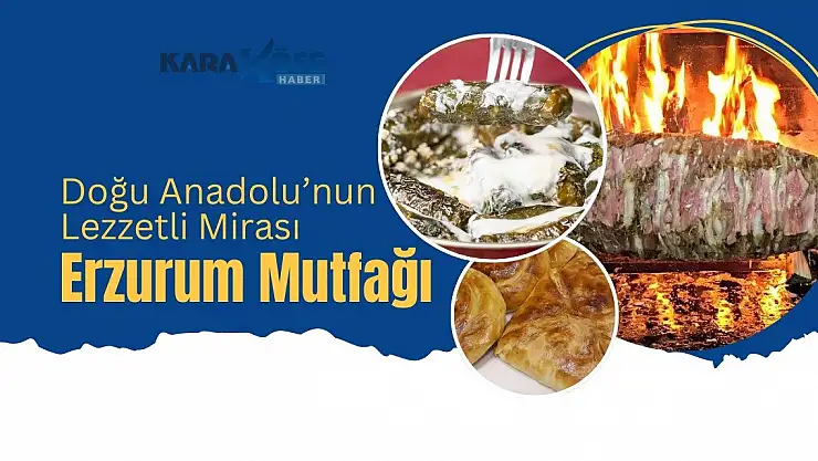 Doğu Anadolu'nun Lezzetli Mirası: Erzurum Mutfağı