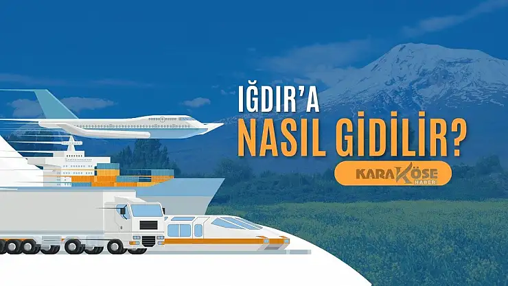 Iğdır'a Nasıl Gidilir?