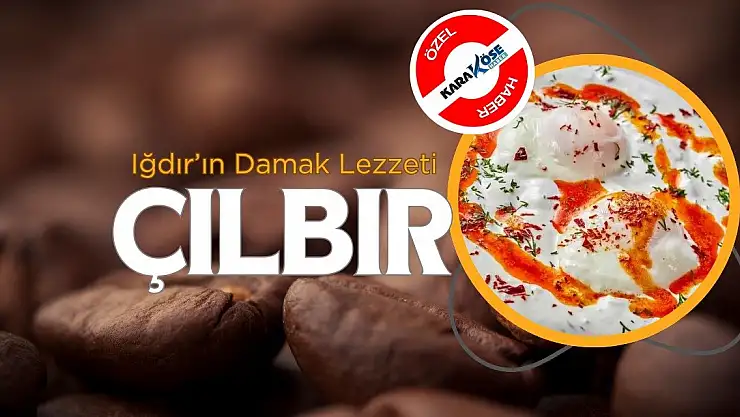 Iğdır'ın Damak Lezzeti: Çılbır