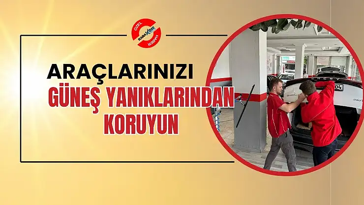 Araçlarınızı Güneş Yanıklarından Koruyun