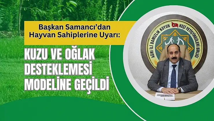 Başkan Samancı'dan Hayvan Sahiplerine Uyarı: Kuzu ve Oğlak Desteklemesi Modeline Geçildi