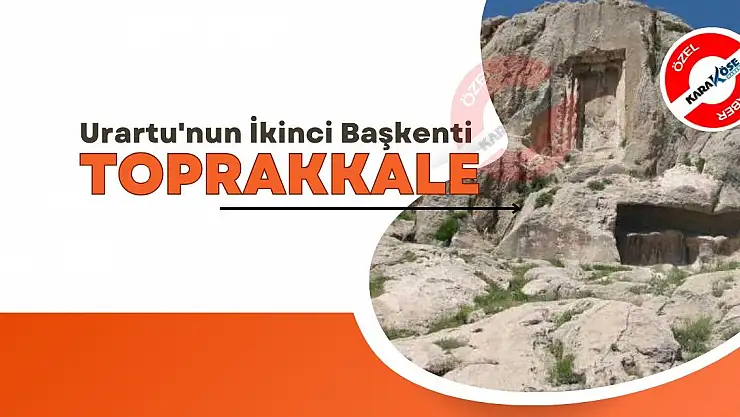 Urartu'nun İkinci Başkenti: Toprakkale