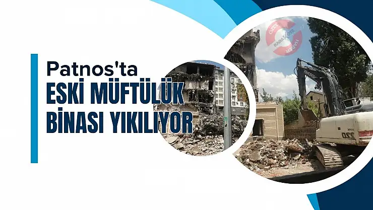 Patnos'ta eski müftülük binası yıkılıyor