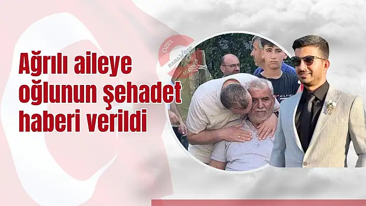 Ağrılı aileye oğlunun şehadet haberi verildi