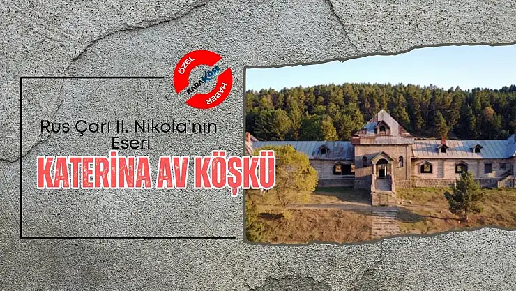 Rus Çarı II. Nikola'nın Eseri: Katerina Av Köşkü