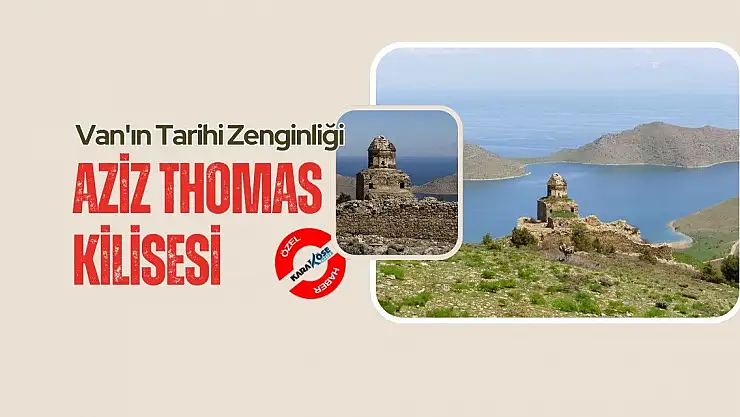 Van'ın Tarihi Zenginliği: Aziz Thomas Kilisesi
