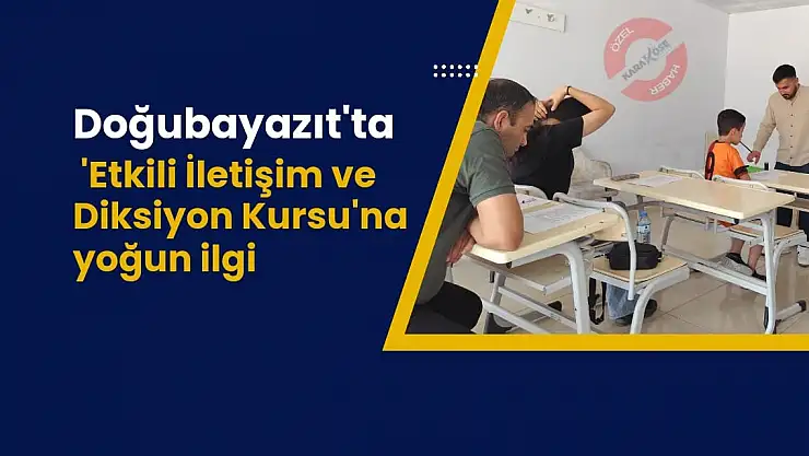Doğubayazıt'ta 'Etkili İletişim ve Diksiyon Kursu'na yoğun ilgi
